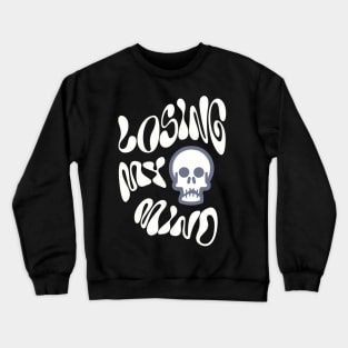 Losing My Mind Crewneck Sweatshirt